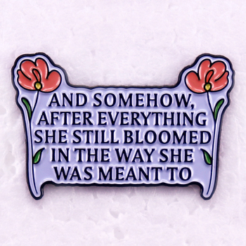 Някак си, след всичко това, тя все още цъфтеше по начина, по който ѝ беше писано.