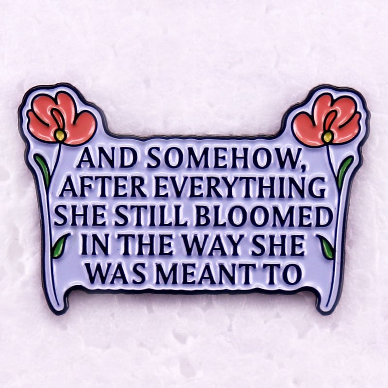 Някак си, след всичко това, тя все още цъфтеше по начина, по който ѝ беше писано.