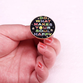 Darykite tai, kas džiugina jūsų sielą, sagės ženkliuko aksesuarai