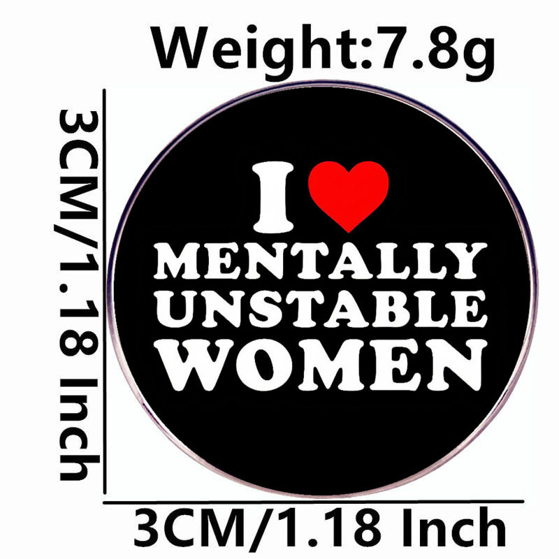 Szeretem az érzelmeket, nem a stabil nőt, bross, humor, angol kitűző, fémötvözet, jelvény, kiegészítők