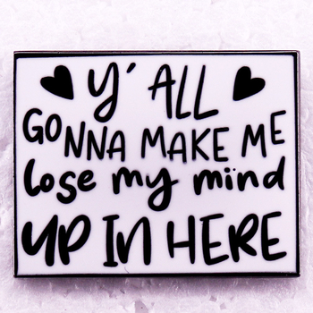 Priversite mane išprotėti emalio ženkliukas psichinės sveikatos ženkliukui