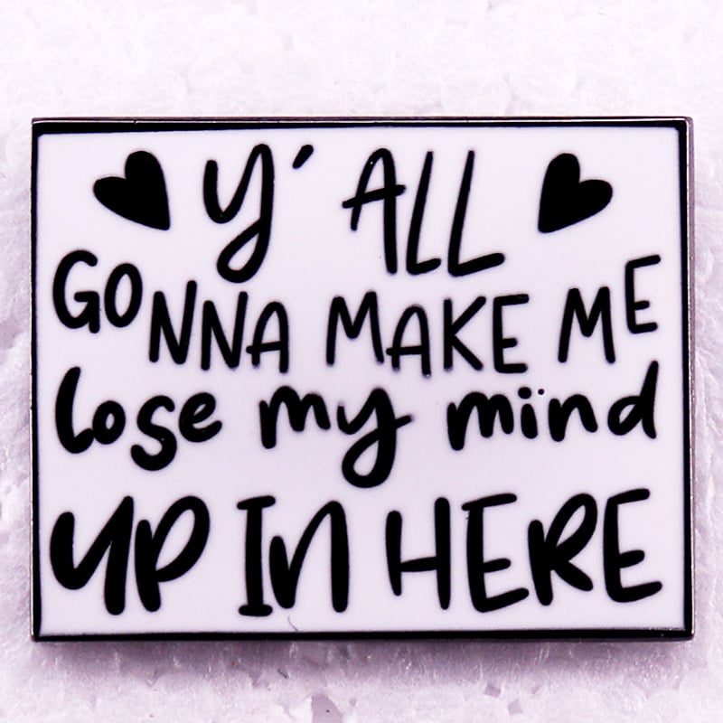 Priversite mane išprotėti emalio ženkliukas psichinės sveikatos ženkliukui