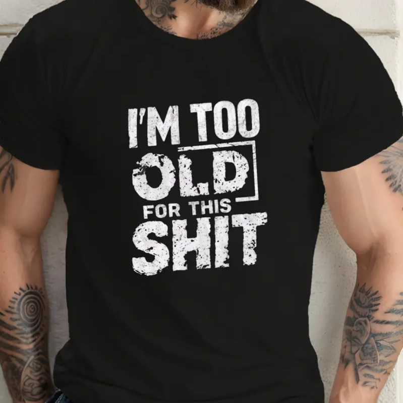 Meeste suvine puuvillane T-särk grafilise trükiga 'I'M TOO OLD TO DO THIS', lühikeste varrukatega, ümmarguse kaelusega.